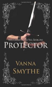 Protector (Anniversary of the Veil, Book 1) (Volume 1)
