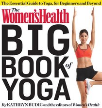 The Women's Health Big Book of Yoga: The Essential Guide to Complete Mind/Body Fitness