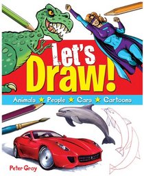 Let's Draw: Animals, People, Cars, Cartoons