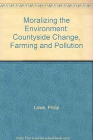 Moralizing The Environment: Countyside Change, Farming And Pollution