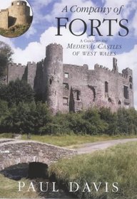 A company of forts: A guide to the medieval castles of west Wales