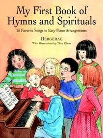 My First Book of Hymns and Spirituals : 26 Favorite Songs in Easy Piano Arrangements