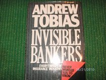 Invisible Bankers: Everything the Insurance Industry Never Wanted You to Know