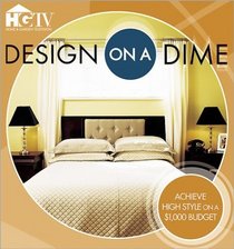 Design on a Dime : Achieve High Style on a $1,000 Budget