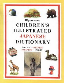 Hippocrene Children's Illustrated Japanese Dictionary: English-Japanese/Japanese-English (Hippocrene Children's Illustrated Foreign Language Dictionaries)