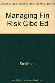 Managing Financial Risk--A Guide to Derivative Products, Financial Engineering, and Value Maximization