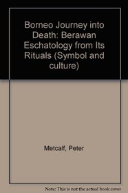 A Borneo Journey into Death: Berawan Eschatology from Its Rituals (Symbol and Culture)