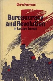 Bureaucracy and Revolution in Eastern Europe.