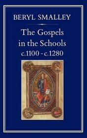 The Gospels in the Schools, C. 1100-C. 1280 (History Series (Hambledon Press), V. 41.)