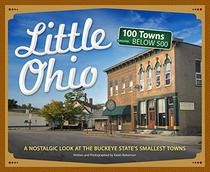 Little Ohio: A Nostalgic Look at the Buckeye State?s Smallest Towns (Tiny Towns)