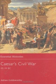 Caesar's Civil War 49-44 BC (Essential Histories)