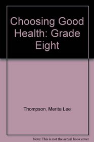 Choosing Good Health: Grade Eight