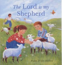 The Lord Is My Shepherd: Psalm 23 for Children