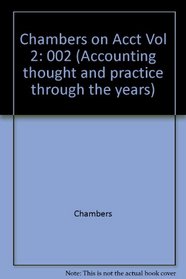 CHAMBERS ON ACCT VOL 2 (Accounting thought and practice through the years)