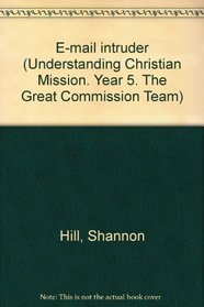 E-mail intruder (Understanding Christian Mission. Year 5. The Great Commission Team)