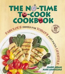 The No-Time-To-Cook Cookbook: Fabulous Dishes for Todays Fast-Paced Lifestyles