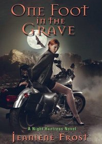 One Foot in the Grave: A Night Huntress Novel, Library Edition (The Night Huntress Series)
