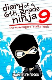 Diary of a 6th Grade Ninja 9: The Scavengers Strike Back