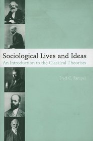 Sociological Lives and Ideas: An Introduction to the Classical Theorists