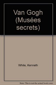 Van Gogh (Musees secrets) (French Edition)