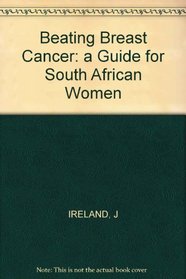 Beating Breast Cancer: a Guide for South African Women