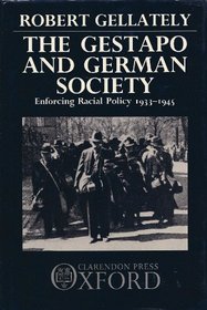 The Gestapo and German Society: Enforcing Racial Policy, 1933-1945