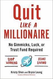 Quit Like a Millionaire: No Gimmicks, Luck, or Trust Fund Required