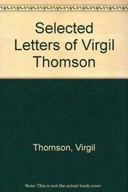 The Selected Letters of Virgil Thomson