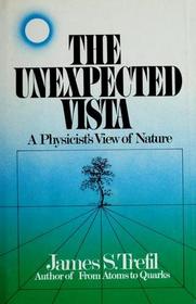 The Unexpected Vista: A Physicist's View of Nature