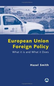 European Union Foreign Policy: What it is and What it Does