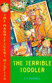 The Magnificent Misfits and the Terrible Toddler (The Magnificent Misfits)