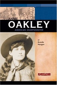 Annie Oakley: American Sharpshooter (Signature Lives) (Signature Lives)