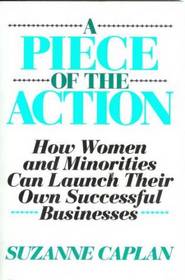 A Piece of the Action: How Women and Minorities Can Launch Their Own Successful Businesses