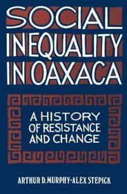 Social Inequality in Oaxaca: A History of Resistance and Change (Conflicts in Urban and Regional Development)