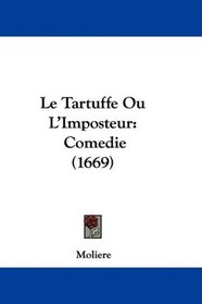 Le Tartuffe Ou L'Imposteur: Comedie (1669)