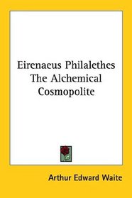 Eirenaeus Philalethes The Alchemical Cosmopolite