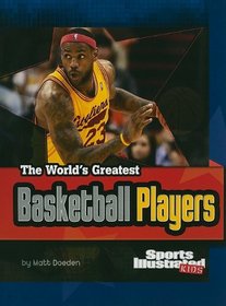 The World's Greatest Basketball Players (The World's Greatest Sports Stars) (Sports Illustrated Kids: the World's Greatest Sports Stars)