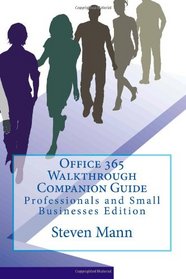 Office 365 Walkthrough Companion Guide: Professionals and Small Businesses Edition