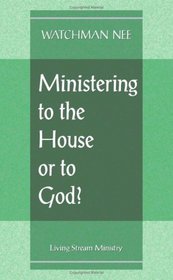 Ministering to the House or to God