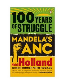 100 Years of Struggle: Mandela's ANC