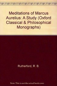 Meditations of Marcus Aurelius - A Study (Oxford Classical Monographs)