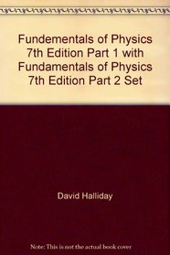 Fundementals of Physics 7th Edition Part 1 with Fundamentals of Physics 7th Edition Part 2 Set
