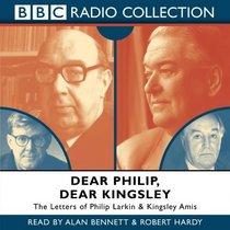 Dear Philip, Dear Kingsley: Starring Alan Bennett & Robert Hardy (BBC Radio Collection)