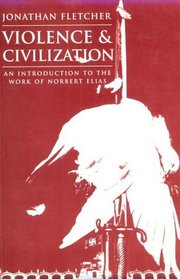 Violence and Civilization: An Introduction to the Work of Norbert Elias (Sociology  Cultural Studies)