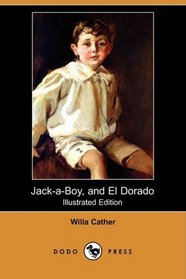 Jack-a-Boy, and El Dorado (Illustrated Edition) (Dodo Press)