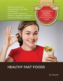 Healthy Fast Foods (Understanding Nutrition: A Gateway to Physical & Mental Health)