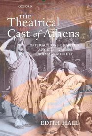 The Theatrical Cast of Athens: Interactions between Ancient Greek Drama and Society