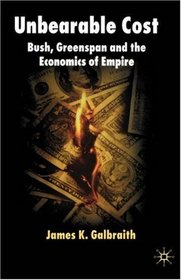 Unbearable Cost: Bush, Greenspan and the Economics of Empire
