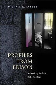 Profiles from Prison: Adjusting to Life Behind Bars (Criminal Justice, Delinquency, and Corrections)