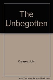 The Unbegotten;: The 30th story of Dr. Palfrey